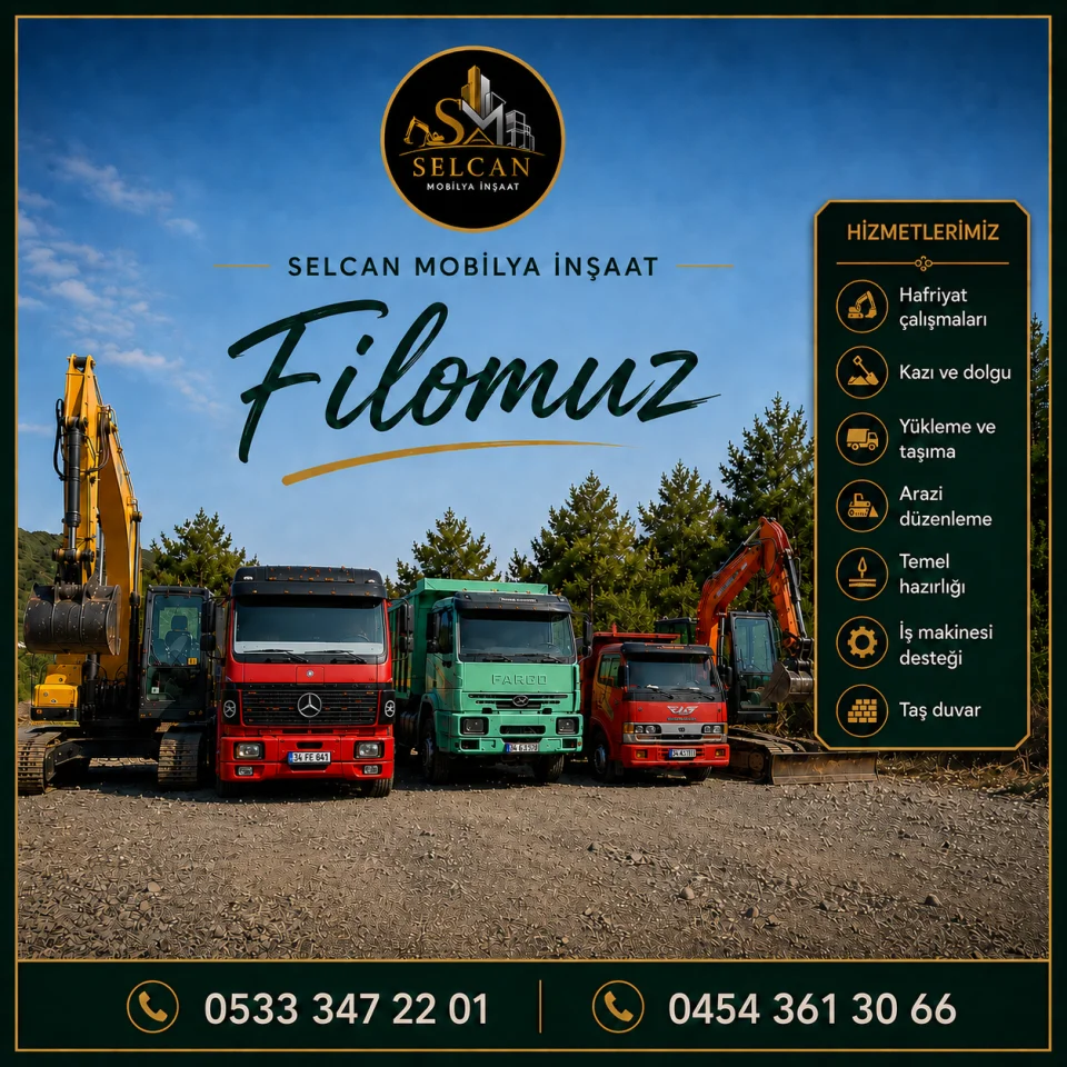 Selcan Mobilya İnşaat'ın hafriyat, kazı, dolgu, yükleme ve taşıma hizmetlerinde kullandığı iş makinesi ve kamyon filosu